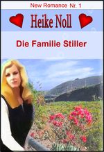 Die Familie Stiller: New Romance Heike Noll Nr. 1 Cover des Buches Die Familie Stiller: New Romance Heike Noll Nr. 1 (ISBN: 9783847639947)
