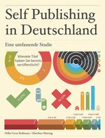Self Publishing in Deutschland: Eine umfassende Studie Cover des Buches Self Publishing in Deutschland: Eine umfassende Studie (ISBN: 9783847642220)