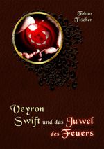 Veyron Swift und das Juwel des Feuers Cover des Buches Veyron Swift und das Juwel des Feuers (ISBN: 9783847645085)