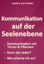 Kommunikation auf der Seelenebene Cover des Buches Kommunikation auf der Seelenebene (ISBN: 9783847645641)