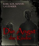 Die Angst der Kinder Cover des Buches Die Angst der Kinder (ISBN: 9783847653301)