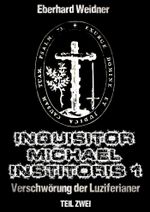 INQUISITOR MICHAEL INSTITORIS 1 - Teil Zwei Cover des Buches INQUISITOR MICHAEL INSTITORIS 1 - Teil Zwei (ISBN: 9783847665793)