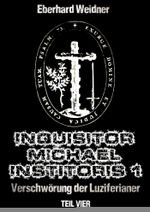 INQUISITOR MICHAEL INSTITORIS 1 - Teil Vier Cover des Buches INQUISITOR MICHAEL INSTITORIS 1 - Teil Vier (ISBN: 9783847665816)
