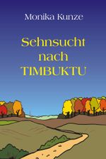 Sehnsucht nach Timbuktu Cover des Buches Sehnsucht nach Timbuktu (ISBN: 9783847674658)