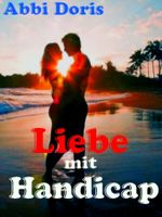 Liebe mit Handicap Cover des Buches Liebe mit Handicap (ISBN: 9783847676744)