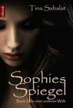 Sophies Spiegel Cover des Buches Sophies Spiegel (ISBN: 9783847681731)