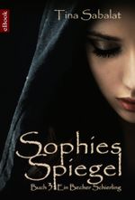 Sophies Spiegel Cover des Buches Sophies Spiegel (ISBN: 9783847682257)