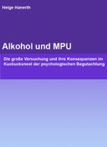 Alkohol und MPU Cover des Buches Alkohol und MPU (ISBN: 9783847683575)