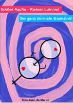 Großer Macho - Kleiner Lümmel Cover des Buches Großer Macho - Kleiner Lümmel (ISBN: 9783847690238)