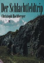 DER SCHLACHTFELDTRIP Cover des Buches DER SCHLACHTFELDTRIP (ISBN: 9783847693840)