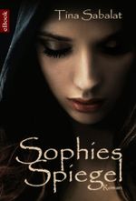 Sophies Spiegel Cover des Buches Sophies Spiegel (ISBN: 9783847694595)