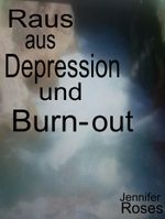 Raus aus Depression und Burn-out Cover des Buches Raus aus Depression und Burn-out (ISBN: 9783847698401)