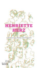 Henriette Herz in Erinnerungen, Briefen und Zeugnissen Cover des Buches Henriette Herz in Erinnerungen, Briefen und Zeugnissen (ISBN: 9783847703471)