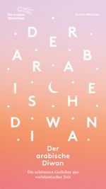 Der arabische Diwan Cover des Buches Der arabische Diwan (ISBN: 9783847704720)