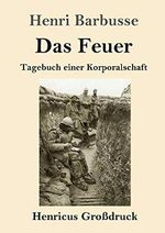 Das Feuer (Großdruck): Tagebuch einer Korporalschaft Cover des Buches Das Feuer (Großdruck): Tagebuch einer Korporalschaft (ISBN: 9783847840329)