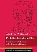 Fridolins heimliche Ehe: Der erste schwule Roman in der deutschen Literatur (Band 70, Klassiker in neuer Rechtschreibung) Cover des Buches Fridolins heimliche Ehe: Der erste schwule Roman in der deutschen Literatur (Band 70, Klassiker in neuer Rechtschreibung) (ISBN: 9783847849704)