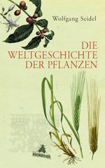 Die Weltgeschichte der Pflanzen Cover des Buches Die Weltgeschichte der Pflanzen (ISBN: 9783847905127)