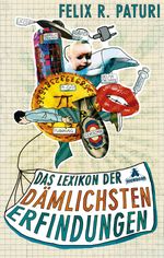 Das Lexikon der dämlichsten Erfindungen Cover des Buches Das Lexikon der dämlichsten Erfindungen (ISBN: 9783847905318)