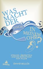 Was macht der Fisch in meinem Ohr? Cover des Buches Was macht der Fisch in meinem Ohr? (ISBN: 9783847905325)