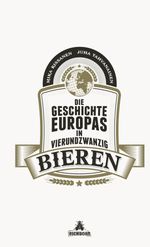 Die Geschichte Europas in 24 Bieren Cover des Buches Die Geschichte Europas in 24 Bieren (ISBN: 9783847906230)