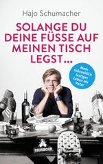 Solange du deine Füße auf meinen Tisch legst ... Cover des Buches Solange du deine Füße auf meinen Tisch legst ... (ISBN: 9783847906292)