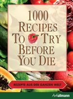 1000 Recipes To Try Before You Die Cover des Buches 1000 Recipes To Try Before You Die (ISBN: 9783848006977)