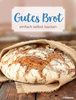 Gutes Brot Cover des Buches Gutes Brot (ISBN: 9783848011650)