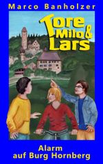 Tore, Milo & Lars - Alarm auf Burg Hornberg Cover des Buches Tore, Milo & Lars - Alarm auf Burg Hornberg (ISBN: 9783848207350)