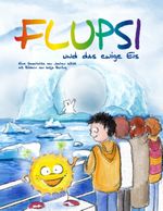 Flupsi und das ewige Eis Cover des Buches Flupsi und das ewige Eis (ISBN: 9783848214792)