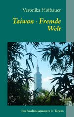 Taiwan - Fremde Welt Cover des Buches Taiwan - Fremde Welt (ISBN: 9783848219322)
