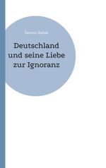 Deutschland und seine Liebe zur Ignoranz Cover des Buches Deutschland und seine Liebe zur Ignoranz (ISBN: 9783848223824)