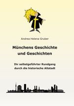 Münchens Geschichte und Geschichten Cover des Buches Münchens Geschichte und Geschichten (ISBN: 9783848226047)