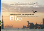 Elbe - Sehnsucht an der Waterkant - Longing at the waterfront Cover des Buches Elbe - Sehnsucht an der Waterkant - Longing at the waterfront (ISBN: 9783848237043)