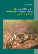 Haltung und Zucht der europäischen Sumpfschildkröte (Emys orbicularis) Cover des Buches Haltung und Zucht der europäischen Sumpfschildkröte (Emys orbicularis) (ISBN: 9783848252404)