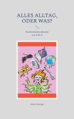 Alles Alltag, oder was? Cover des Buches Alles Alltag, oder was? (ISBN: 9783848264223)