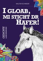 I gloab, mi sticht dr Hafer! Cover des Buches I gloab, mi sticht dr Hafer! (ISBN: 9783848267071)
