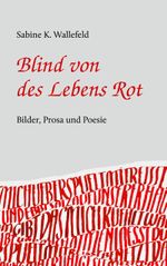 Blind von des Lebens Rot Cover des Buches Blind von des Lebens Rot (ISBN: 9783848267231)