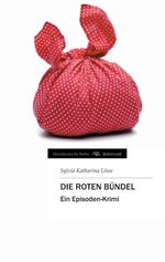 Die roten Bündel Cover des Buches Die roten Bündel (ISBN: 9783849119423)