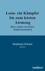 Leon- ein Kämpfer bis zum letzten Atemzug Cover des Buches Leon- ein Kämpfer bis zum letzten Atemzug (ISBN: 9783849502430)