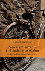 Zwischen Trümmern - und hinein ins volle Leben Cover des Buches Zwischen Trümmern - und hinein ins volle Leben (ISBN: 9783849502713)