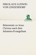 Bekenntnis zu Jesus Christus nach dem Johannes-Evangelium (TREDITION CLASSICS) Cover des Buches Bekenntnis zu Jesus Christus nach dem Johannes-Evangelium (TREDITION CLASSICS) (ISBN: 9783849532628)