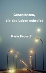 Geschichten, die das Leben schreibt Cover des Buches Geschichten, die das Leben schreibt (ISBN: 9783849543877)