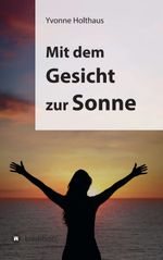 Mit dem Gesicht zur Sonne Cover des Buches Mit dem Gesicht zur Sonne (ISBN: 9783849568856)
