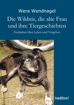 Die Wildnis, die alte Frau und ihre Tiergeschichten Cover des Buches Die Wildnis, die alte Frau und ihre Tiergeschichten (ISBN: 9783849569235)