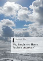 Wie Sarah sich Herrn Paulsen unterwarf Cover des Buches Wie Sarah sich Herrn Paulsen unterwarf (ISBN: 9783849573478)