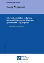 Interventionsstudien zu Burnout bei Beschäftigten in der Alten- und geriatrischen Langzeitpflege Cover des Buches Interventionsstudien zu Burnout bei Beschäftigten in der Alten- und geriatrischen Langzeitpflege (ISBN: 9783849575809)