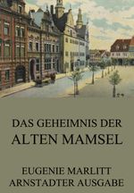 Das Geheimnis der alten Mamsell: Erweiterte Ausgabe Cover des Buches Das Geheimnis der alten Mamsell: Erweiterte Ausgabe (ISBN: 9783849631253)
