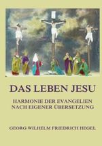 Das Leben Jesu: Harmonie der Evangelien nach eigener Übersetzung Cover des Buches Das Leben Jesu: Harmonie der Evangelien nach eigener Übersetzung (ISBN: 9783849666705)