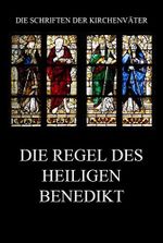 Die Regel des Heiligen Benedikt: Regula Sancti Benedicti (Die Schriften der Kirchenväter, Band 25) Cover des Buches Die Regel des Heiligen Benedikt: Regula Sancti Benedicti (Die Schriften der Kirchenväter, Band 25) (ISBN: 9783849668242)