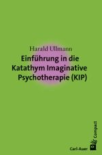 Einführung in die Katathym Imaginative Psychotherapie (KIP) (Carl-Auer Compact) Cover des Buches Einführung in die Katathym Imaginative Psychotherapie (KIP) (Carl-Auer Compact) (ISBN: 9783849700706)